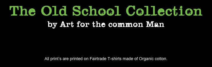 The Old School Collection
by Art for the common Man



All print’s are printed on Fairtrade T-shirts made of Organic cotton. 
